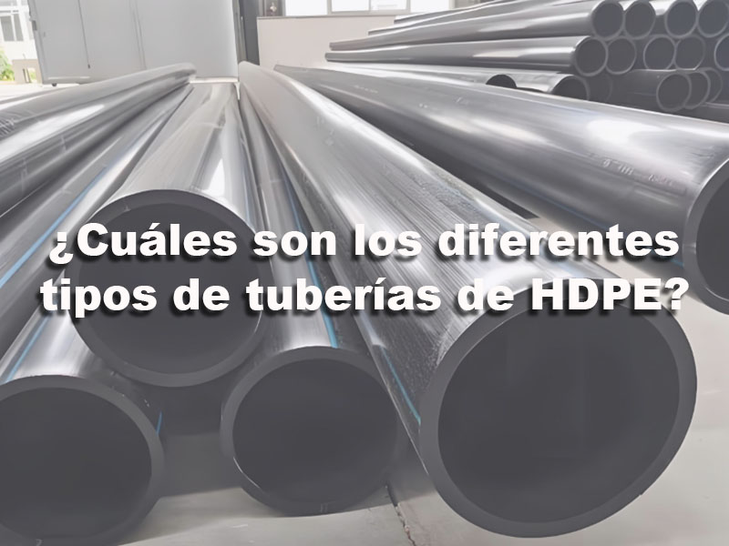 ¿Cuáles son los diferentes tipos de tuberías de HDPE