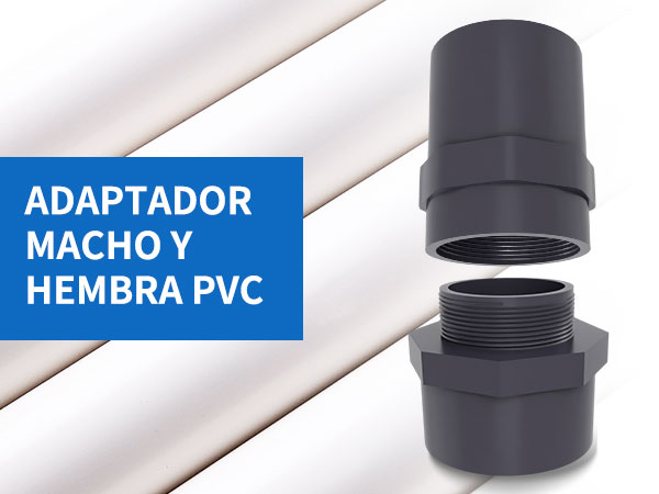 Adaptador macho y hembra pvc