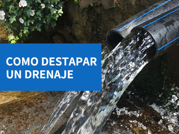 Como destapar un drenaje