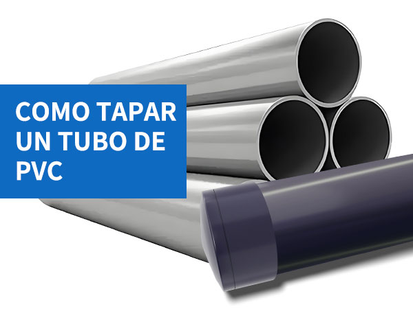 Como tapar un tubo de pvc