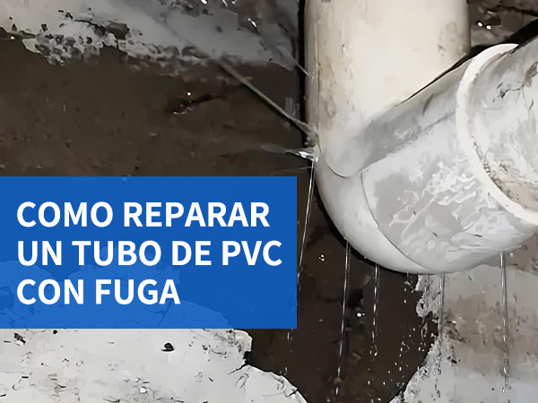 Como reparar un tubo de pvc con fuga